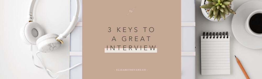 Copy of 3 Keys to a Great Interview - Blog Banner- EE - Feb 20.png